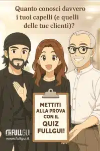 Quiz Fullgui, conosci davvero i capelli che tratti ogni giorno
