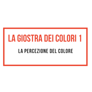 La Giostra dei Colori 1 - La percezione del colore IN ITALIANO